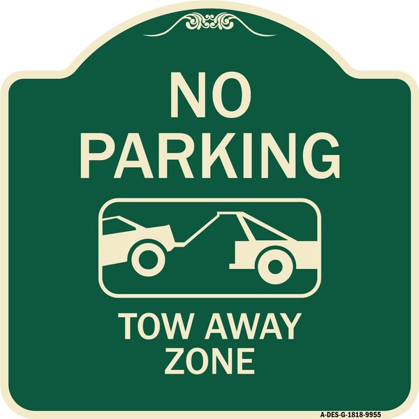 Designer Series-No Parking Tow Away Zone Green Heavy-Gauge Aluminum, 18" x 18", G-1818-9955